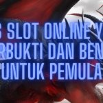 Tips Slot Online yang Terbukti dan Benar untuk Pemula